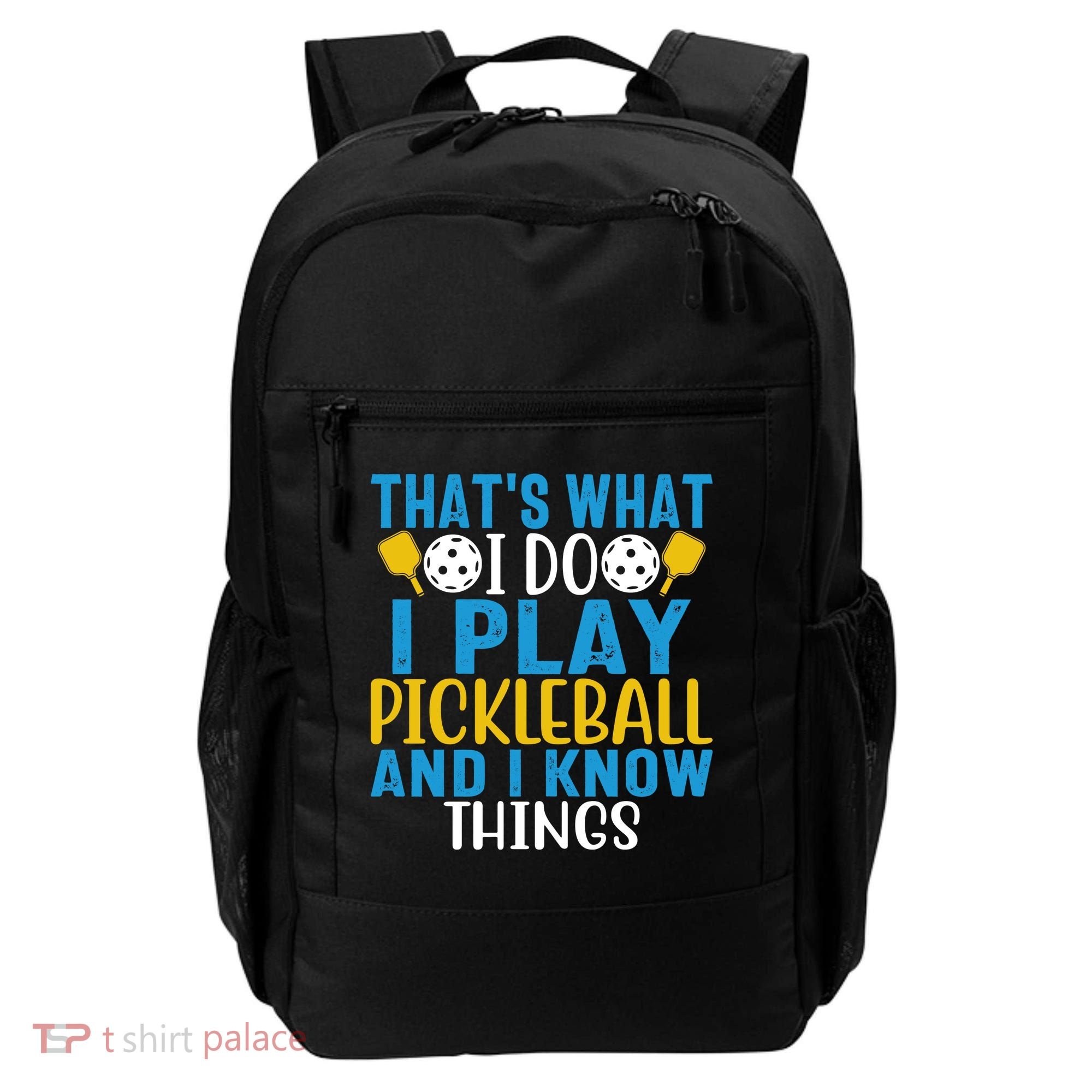 That's What I Do I Play Pickleball & Know Things, Funny Gift Backpack