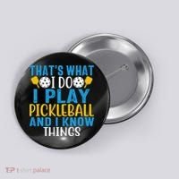 That's What I Do I Play Pickleball & Know Things, Funny Gift Button thumb 0