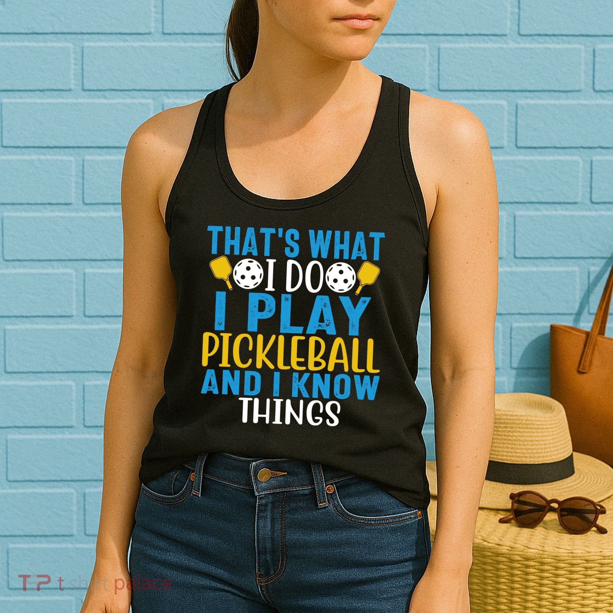 That's What I Do I Play Pickleball & Know Things, Funny Gift Women's Tank Top