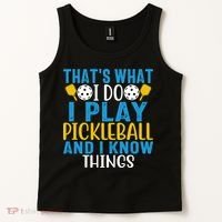 That's What I Do I Play Pickleball & Know Things, Funny Gift Tank Top thumb 2