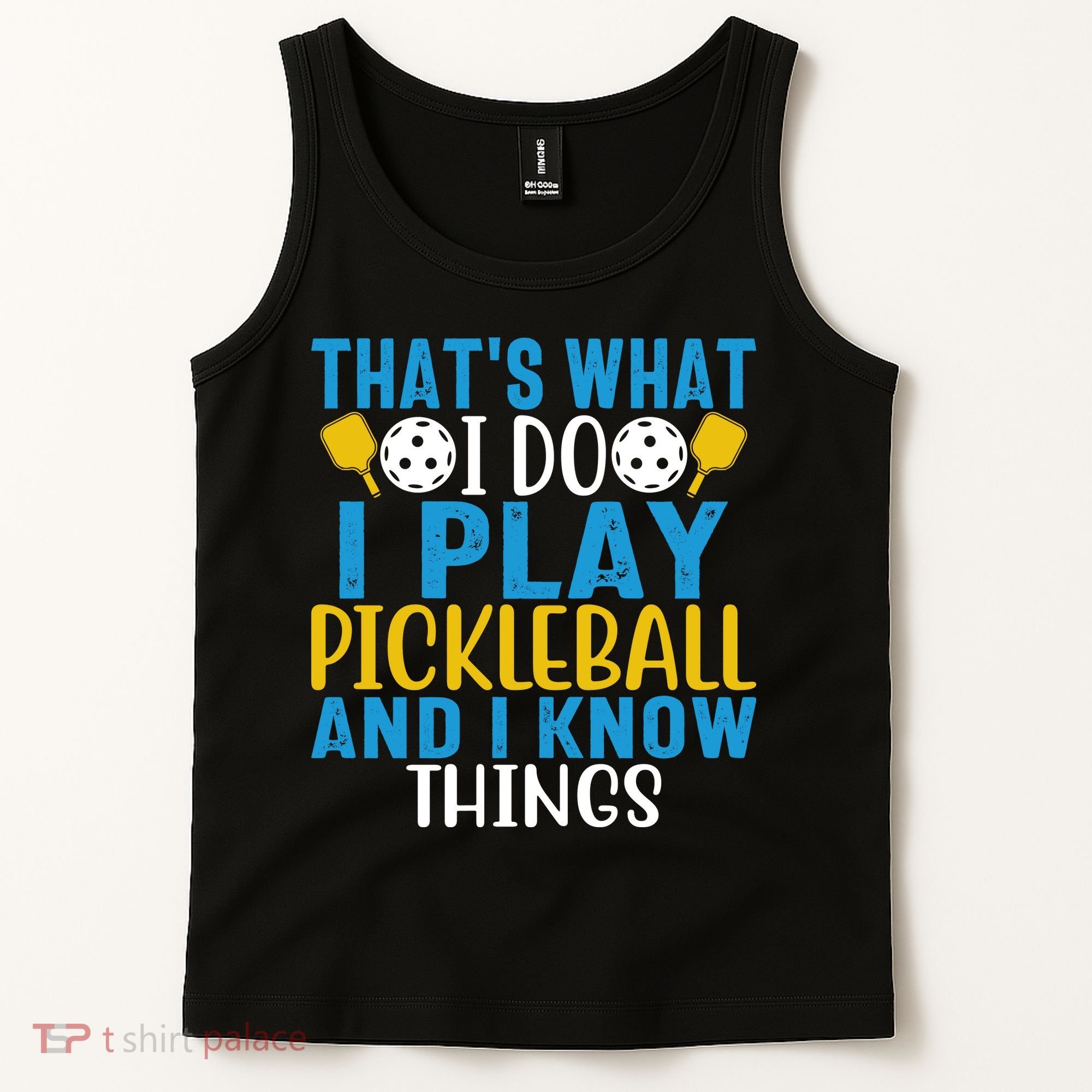 That's What I Do I Play Pickleball & Know Things, Funny Gift Tank Top