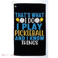 That's What I Do I Play Pickleball & Know Things, Funny Gift Golf Towel thumb 0