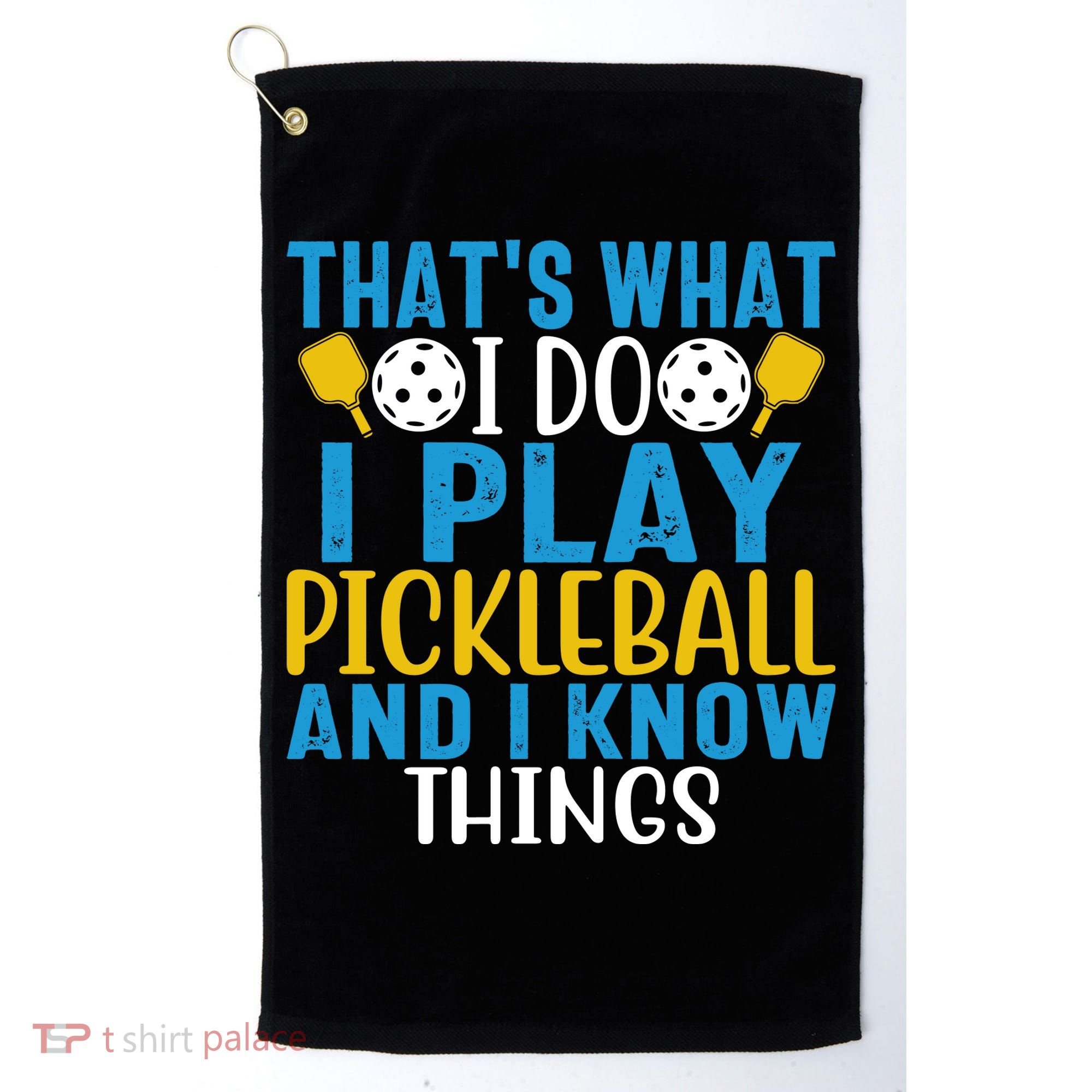 That's What I Do I Play Pickleball & Know Things, Funny Gift Golf Towel