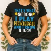 That's What I Do I Play Pickleball & Know Things, Funny Gift Women's T-Shirt thumb 2