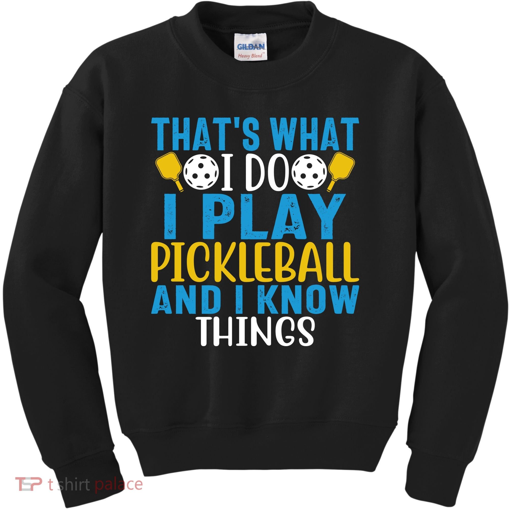 That's What I Do I Play Pickleball & Know Things, Funny Gift Kids Sweatshirt