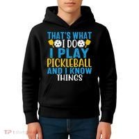 That's What I Do I Play Pickleball & Know Things, Funny Gift Kids Hoodie thumb 4