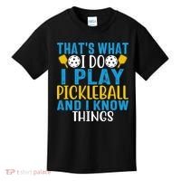 That's What I Do I Play Pickleball & Know Things, Funny Gift Kids T-Shirt thumb 0