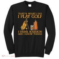 That's What I Do I Play Golf I Drink Bourbon & I Know Things Sweatshirt thumb 0