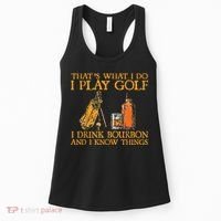That's What I Do I Play Golf I Drink Bourbon & I Know Things Women's Tank Top thumb 0