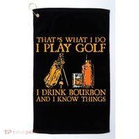 That's What I Do I Play Golf I Drink Bourbon & I Know Things Golf Towel thumb 0