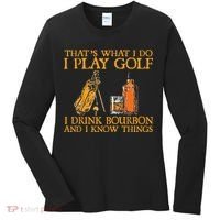 That's What I Do I Play Golf I Drink Bourbon & I Know Things Women's Long Sleeve Shirt thumb 0