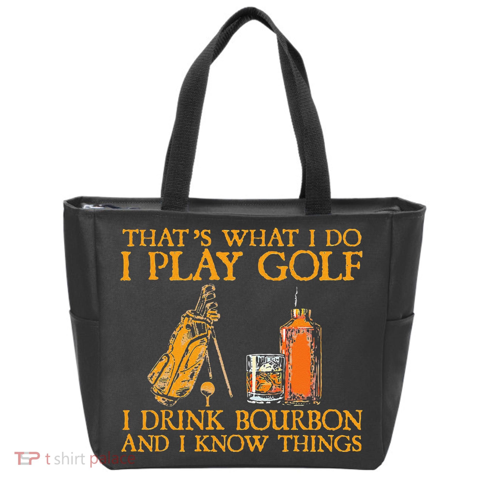 That's What I Do I Play Golf I Drink Bourbon & I Know Things Tote Bag