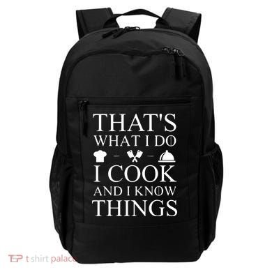 That's What I Do I Cook And I Know Things Backpack