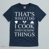 That's What I Do I Cook And I Know Things T-Shirt thumb 5