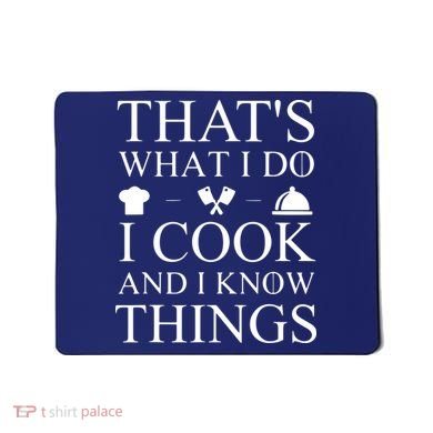 That's What I Do I Cook And I Know Things Mousepad