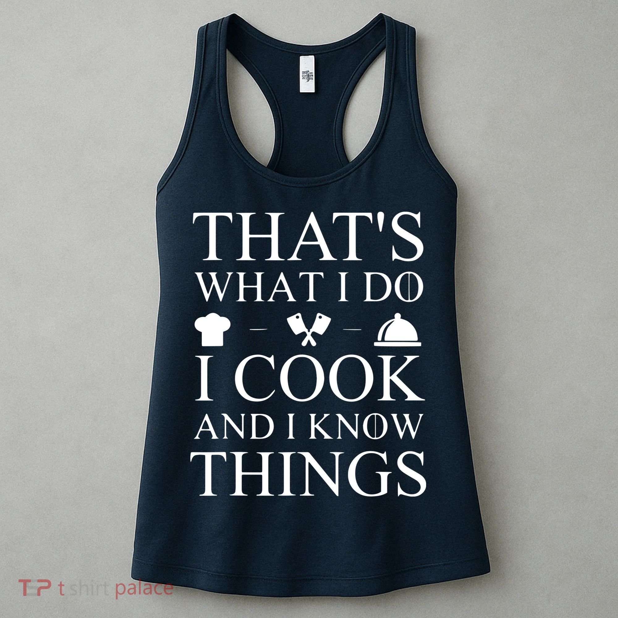 That's What I Do I Cook And I Know Things Women's Tank Top