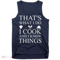 That's What I Do I Cook And I Know Things Tank Top thumb 0