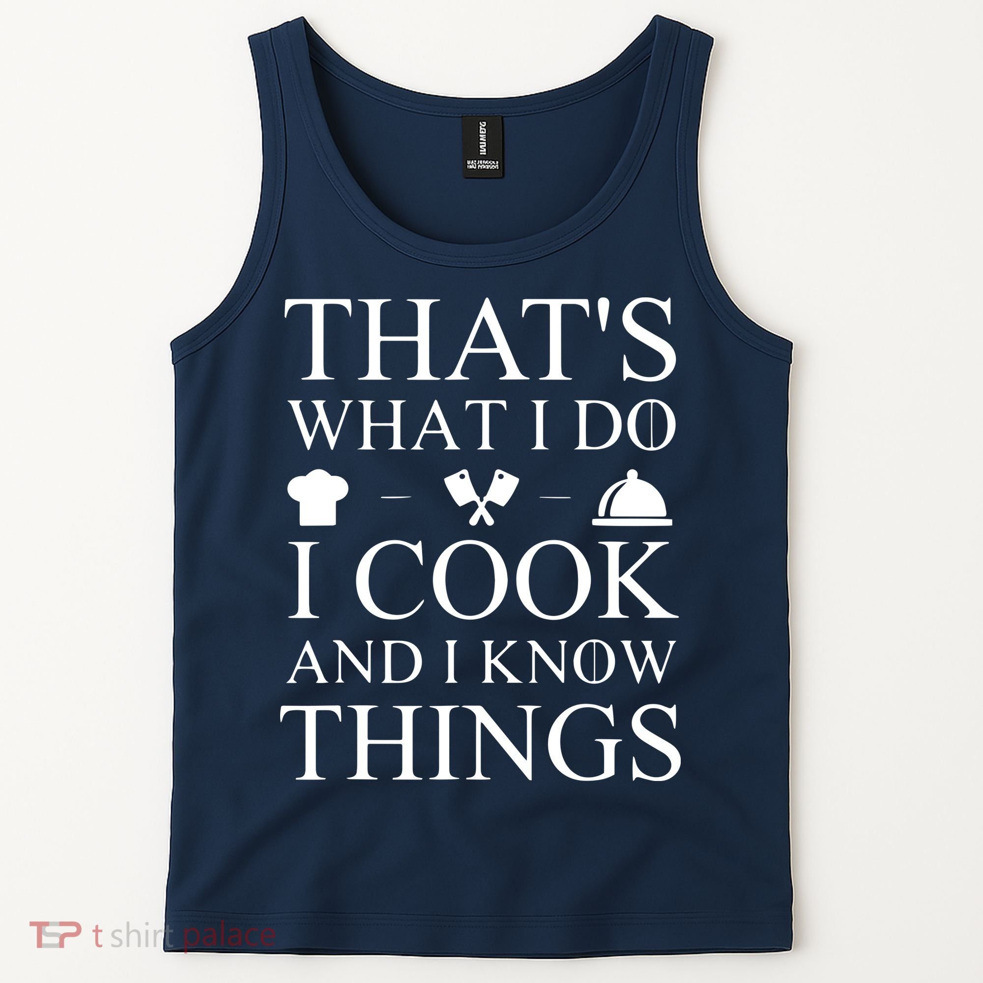 That's What I Do I Cook And I Know Things Tank Top