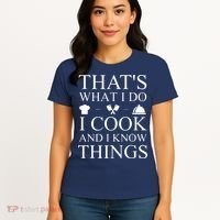That's What I Do I Cook And I Know Things Women's T-Shirt thumb 4