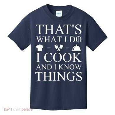 That's What I Do I Cook And I Know Things Kids T-Shirt