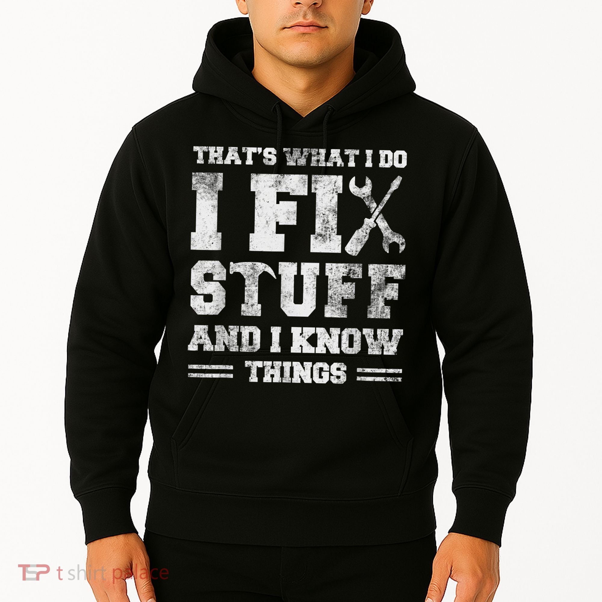 That's What I Do I Fix Stuff And I Know Things Funny Saying Hoodie