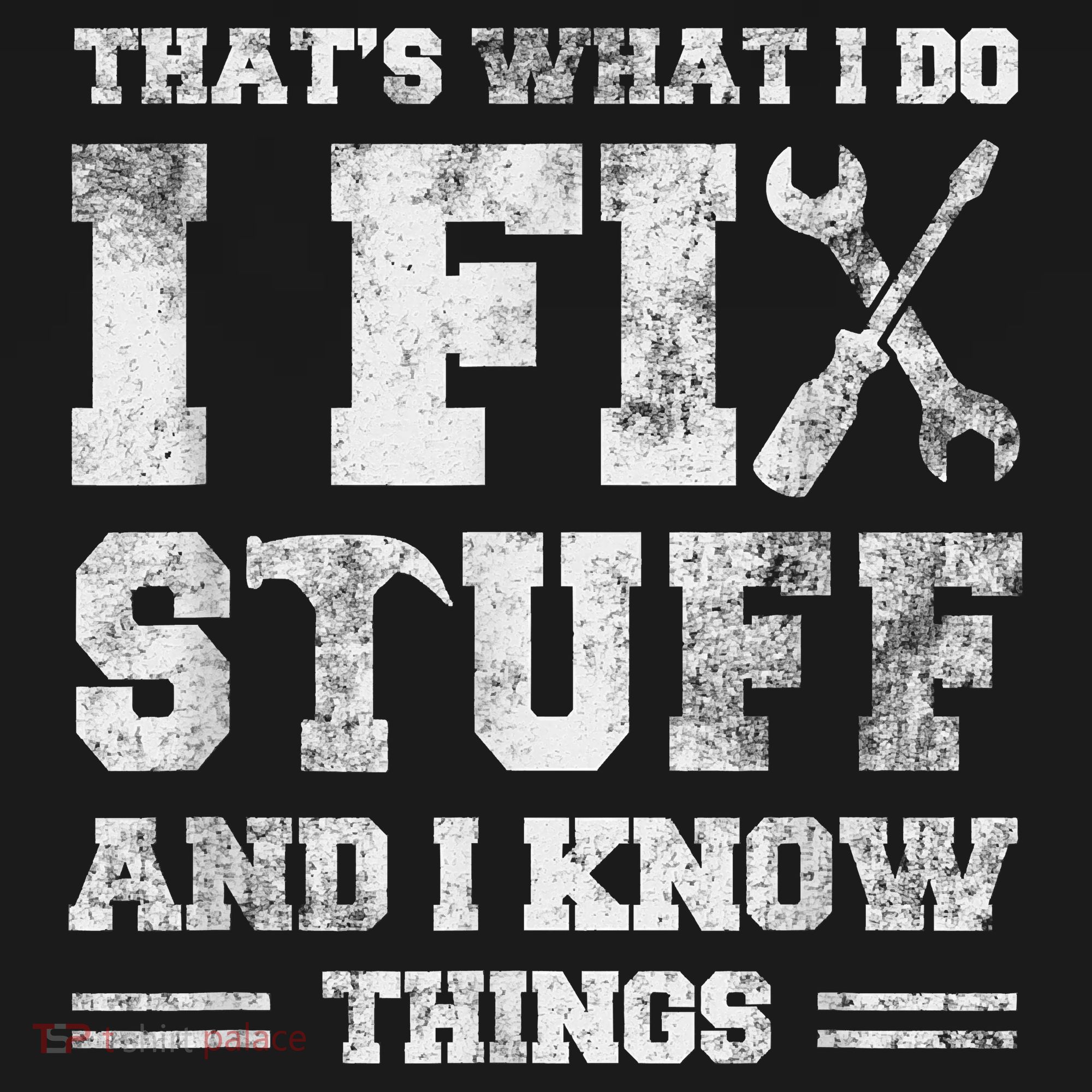 That's What I Do I Fix Stuff And I Know Things Funny Saying Sweatshirt