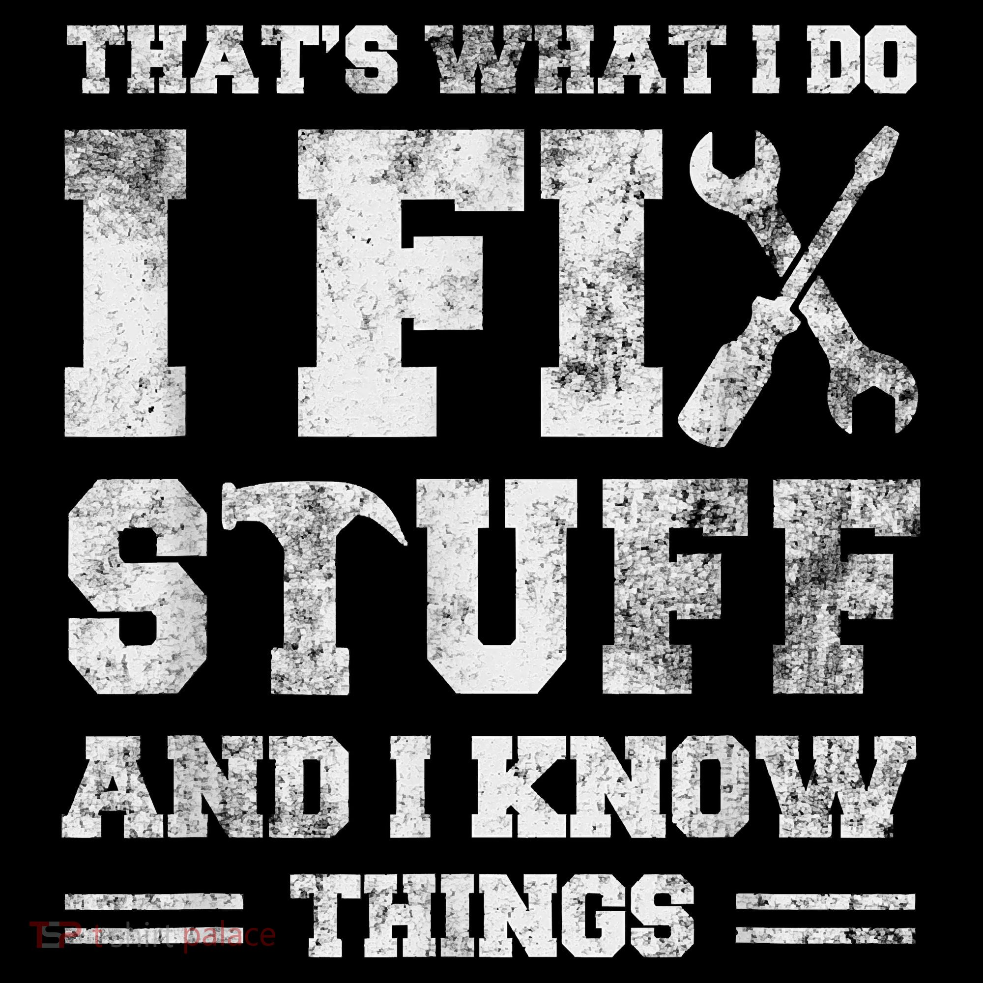 That's What I Do I Fix Stuff And I Know Things Funny Saying Coffee Mug