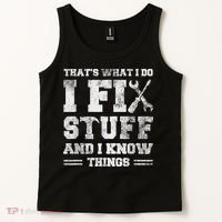 That's What I Do I Fix Stuff And I Know Things Funny Saying Tank Top thumb 2