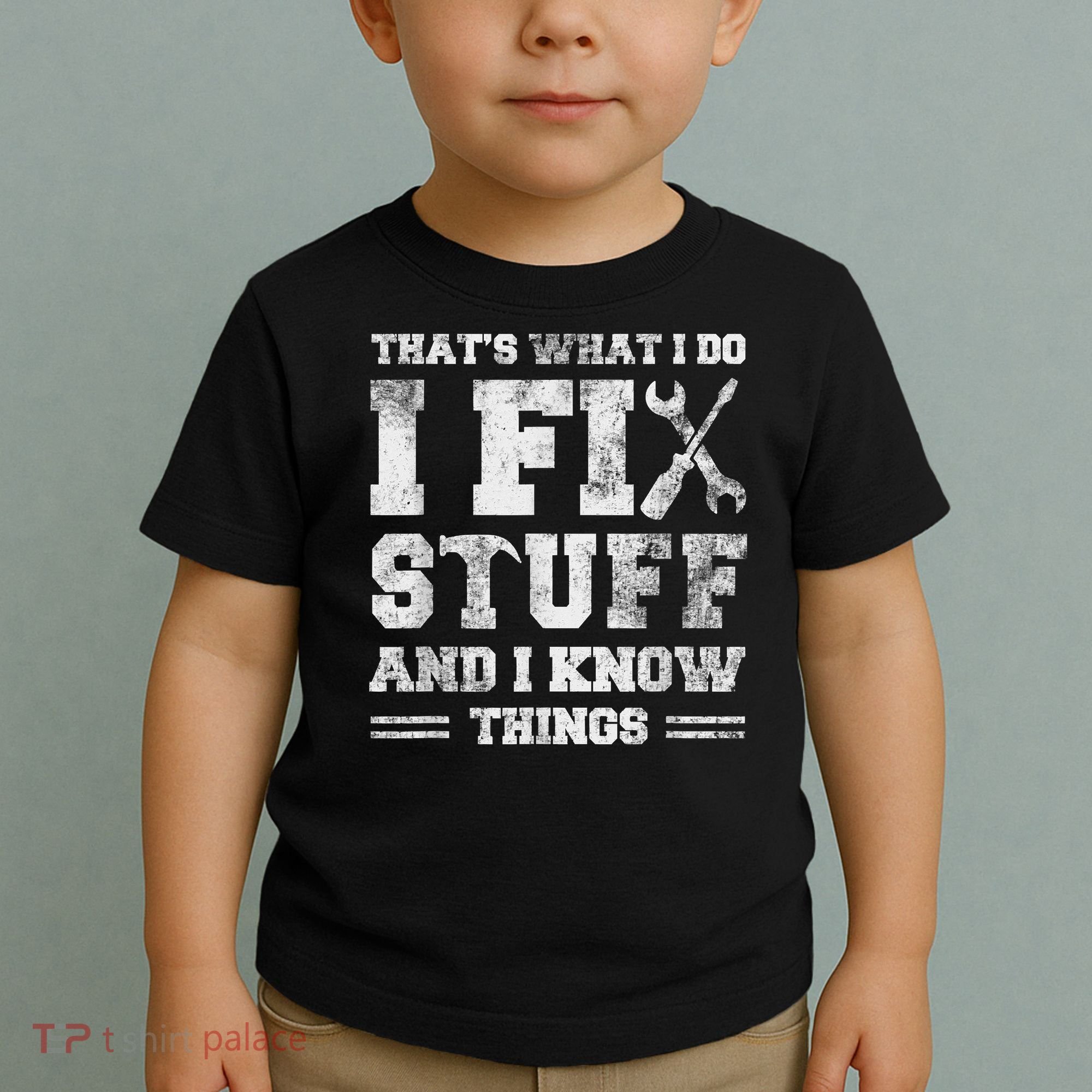 That's What I Do I Fix Stuff And I Know Things Funny Saying Toddler T-Shirt