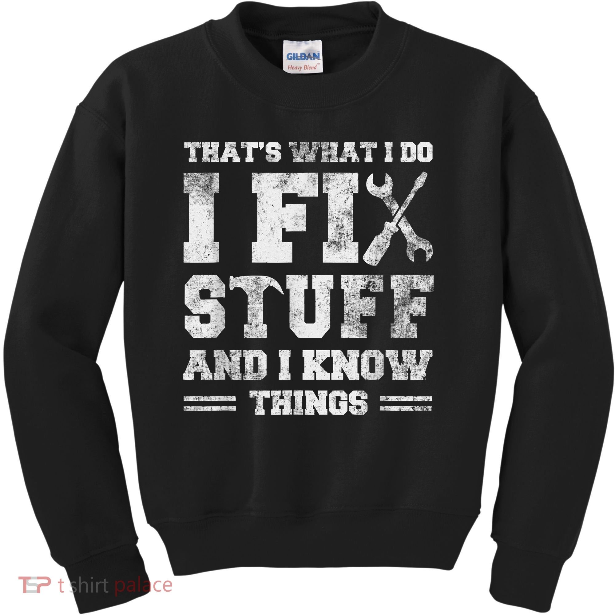 That's What I Do I Fix Stuff And I Know Things Funny Saying Kids Sweatshirt