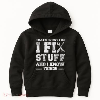 That's What I Do I Fix Stuff And I Know Things Funny Saying Kids Hoodie