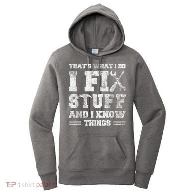 That's What I Do I Fix Stuff And I Know Things Funny Saying Women's Hoodie