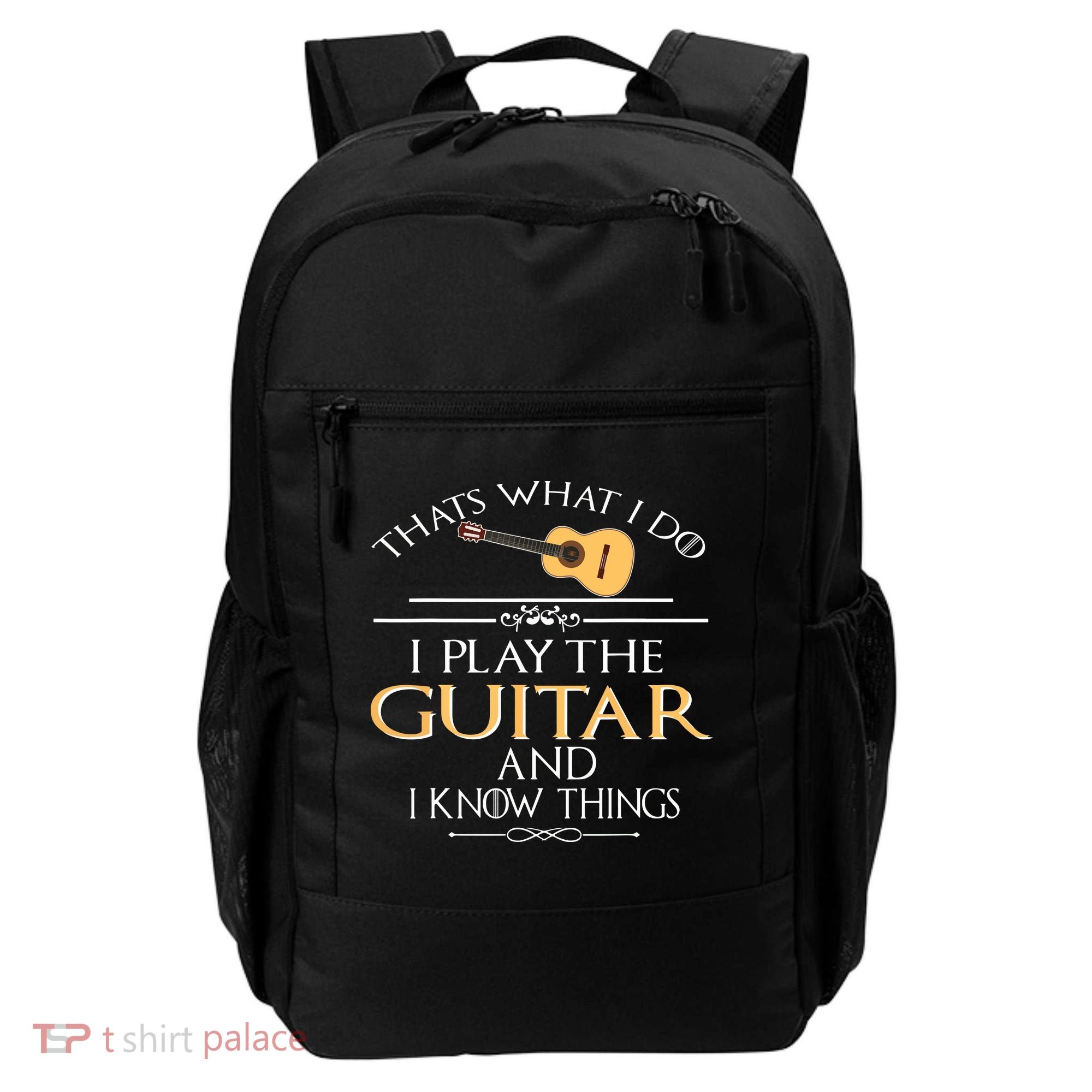 Thats What I Do I Play The Guitar And I Know Things Backpack