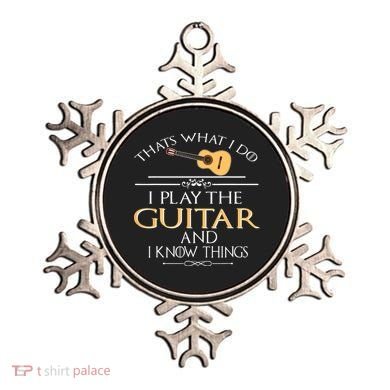 Thats What I Do I Play The Guitar And I Know Things Ornament
