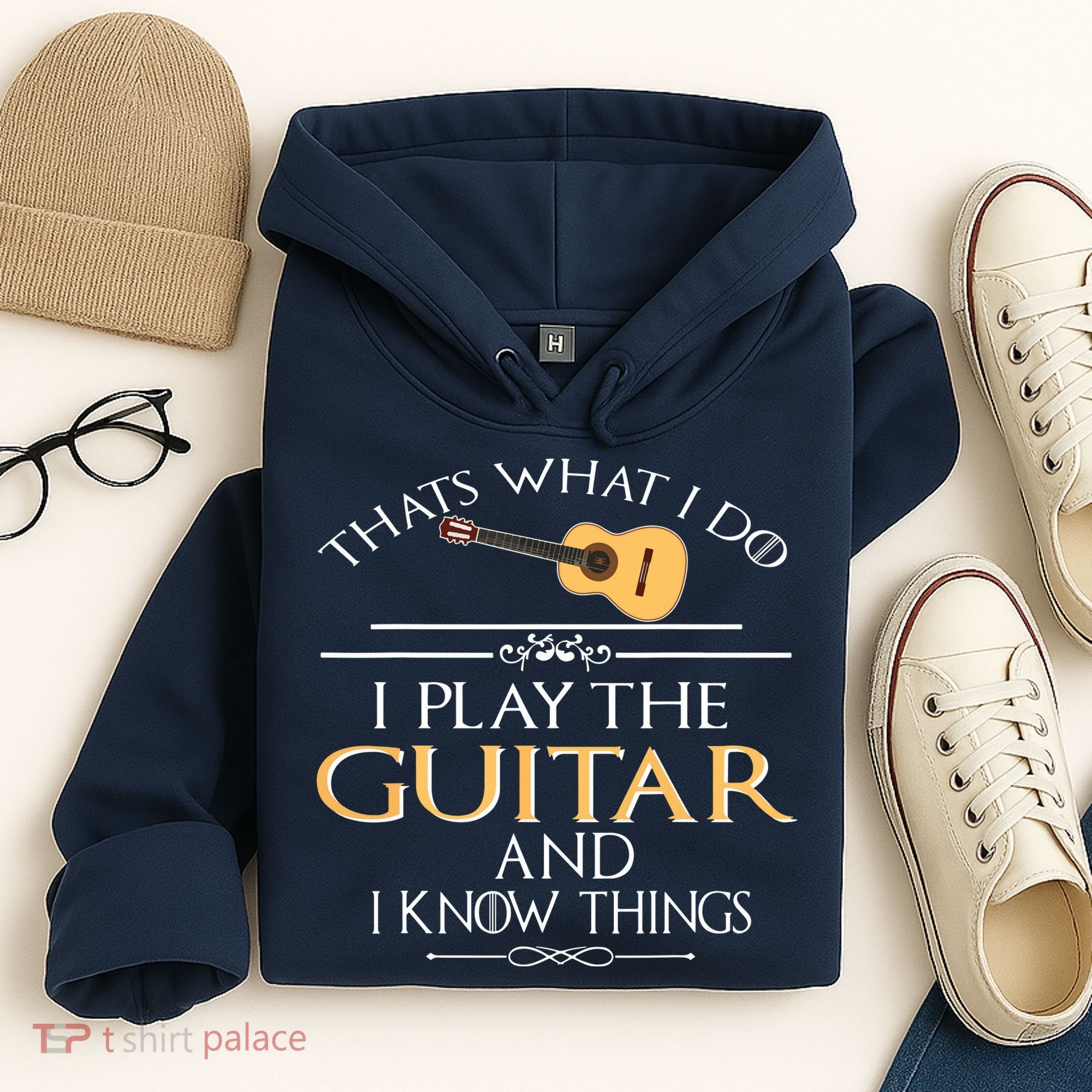 Thats What I Do I Play The Guitar And I Know Things Hoodie