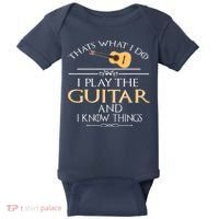 Thats What I Do I Play The Guitar And I Know Things Baby Bodysuit thumb 0