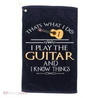 Thats What I Do I Play The Guitar And I Know Things Golf Towel thumb 0