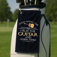 Thats What I Do I Play The Guitar And I Know Things Golf Towel thumb 2