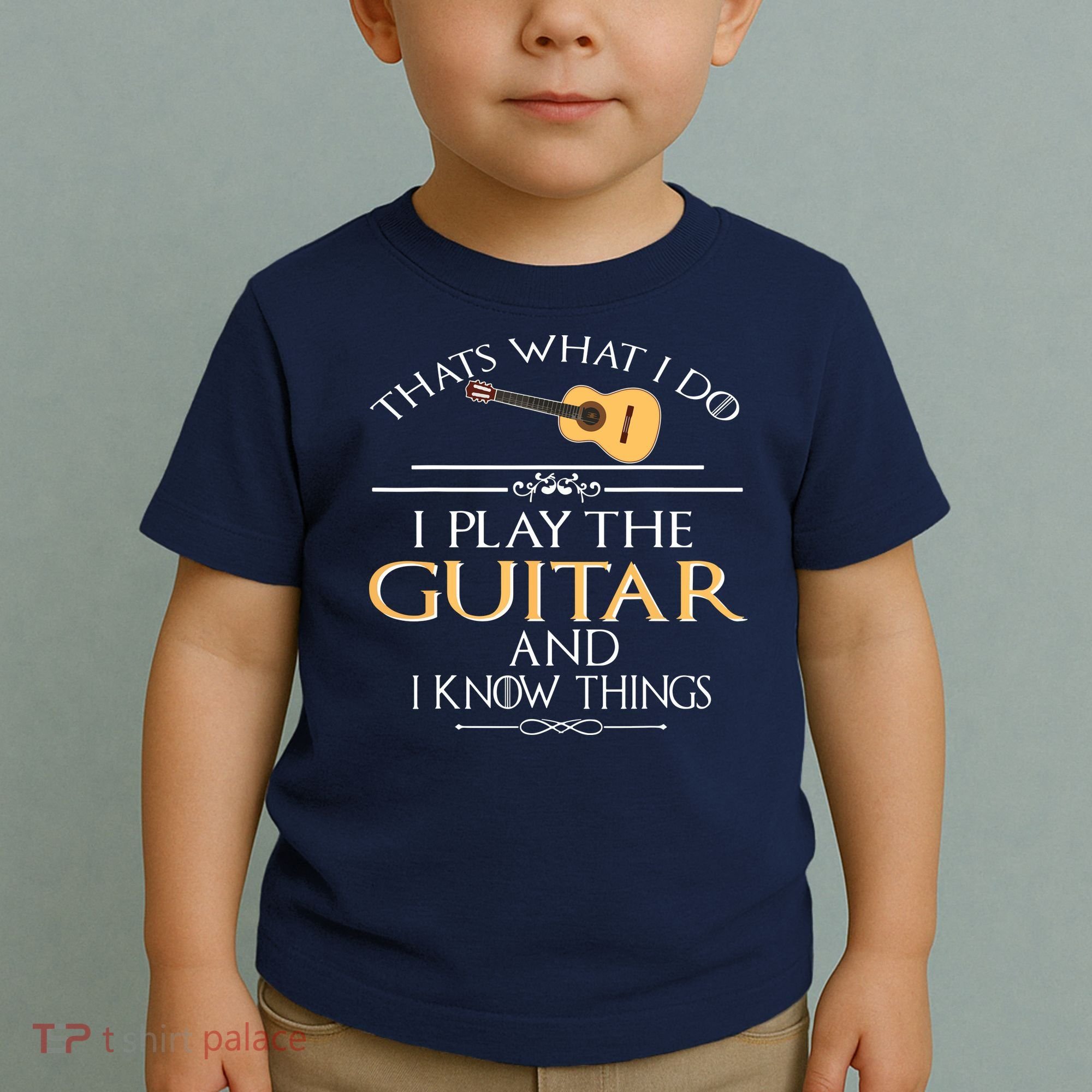 Thats What I Do I Play The Guitar And I Know Things Toddler T-Shirt