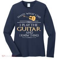 Thats What I Do I Play The Guitar And I Know Things Women's Long Sleeve Shirt thumb 0