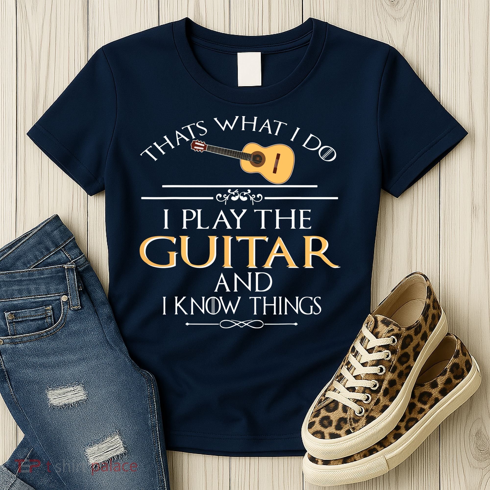 Thats What I Do I Play The Guitar And I Know Things Women's T-Shirt