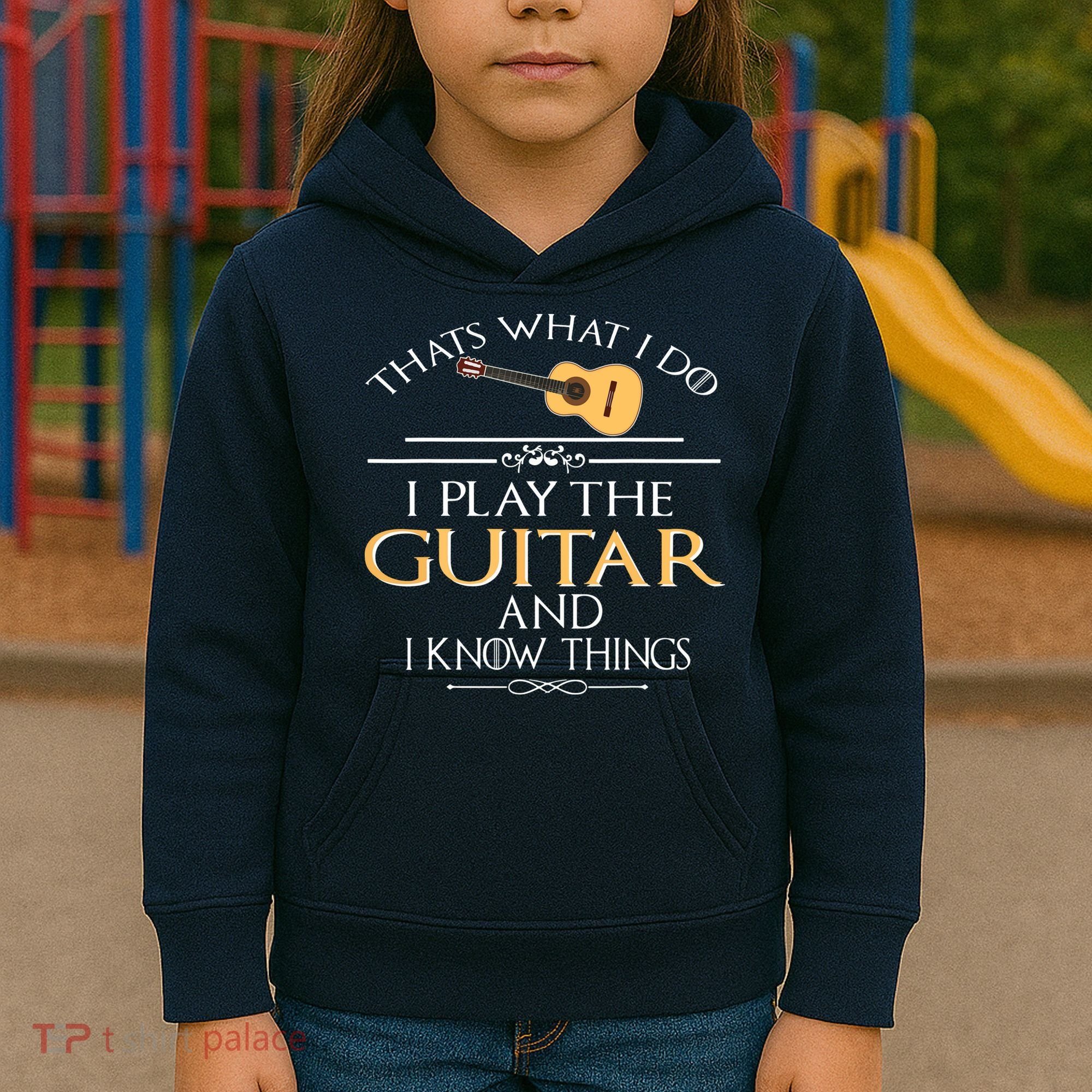 Thats What I Do I Play The Guitar And I Know Things Kids Hoodie