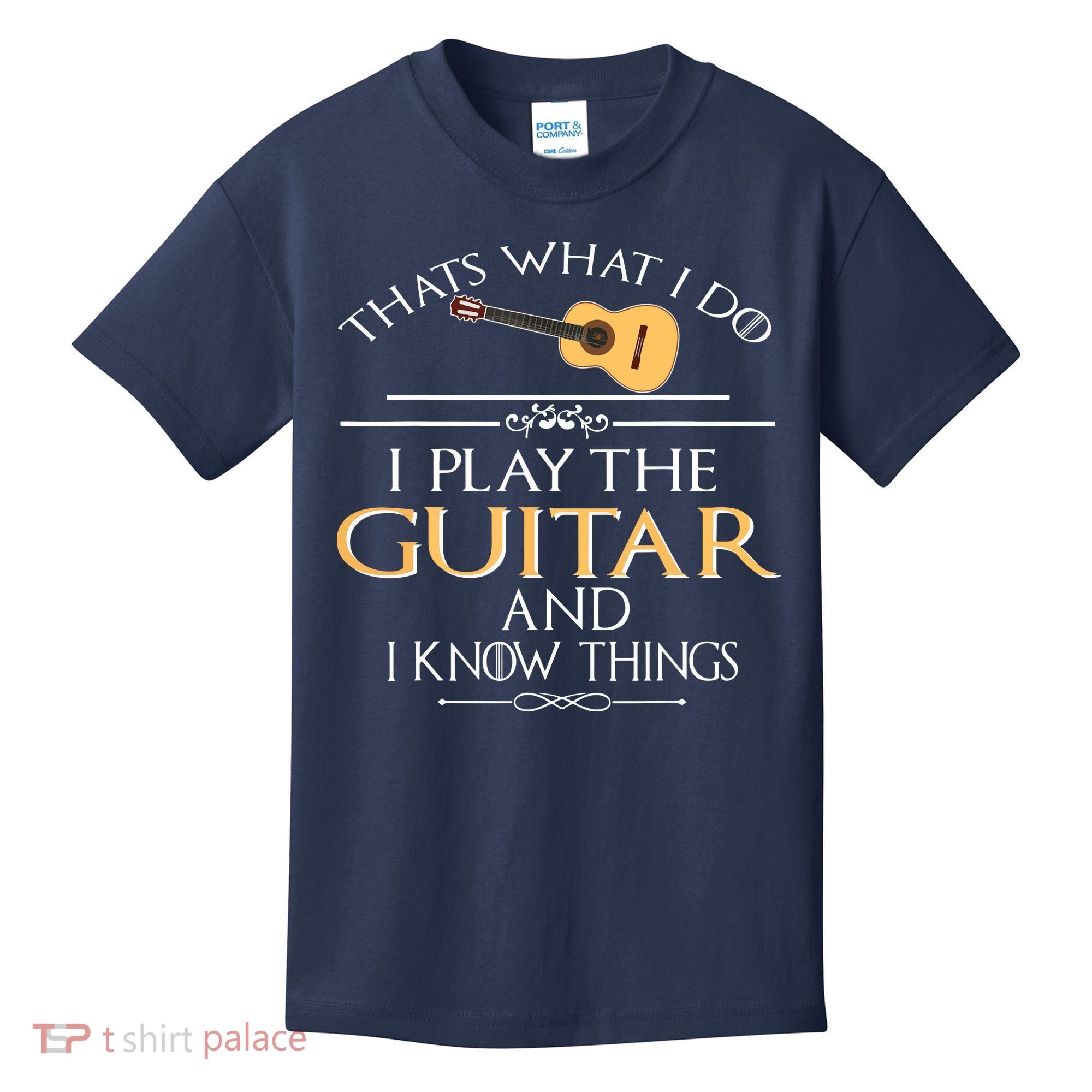 Thats What I Do I Play The Guitar And I Know Things Kids T-Shirt