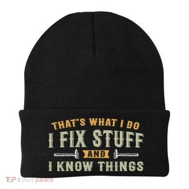 Thats What I Do I Fix Stuff And I Know Things Funny Saying Beanie
