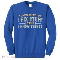 Thats What I Do I Fix Stuff And I Know Things Funny Saying Sweatshirt thumb 0