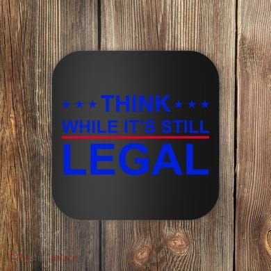 Think While It's Still Legal Constitutional Rights Coaster