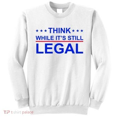 Think While It's Still Legal Constitutional Rights Sweatshirt
