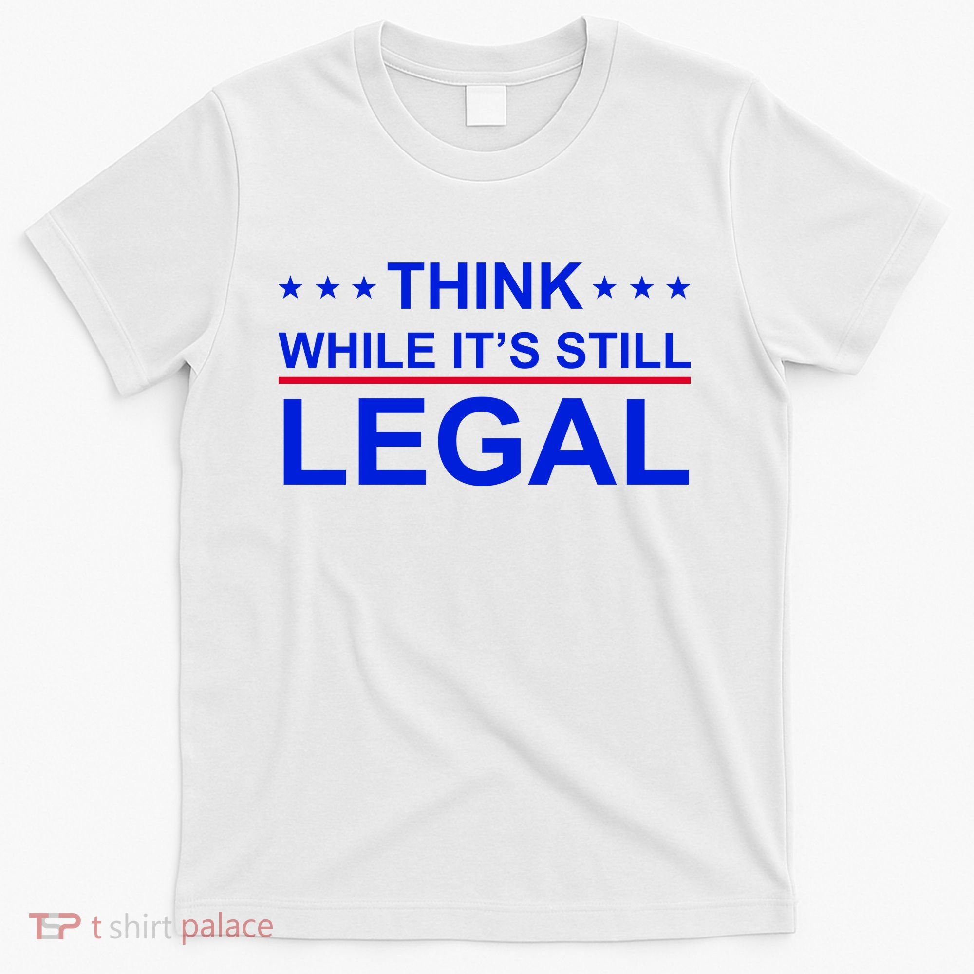 Think While It's Still Legal Constitutional Rights T-Shirt