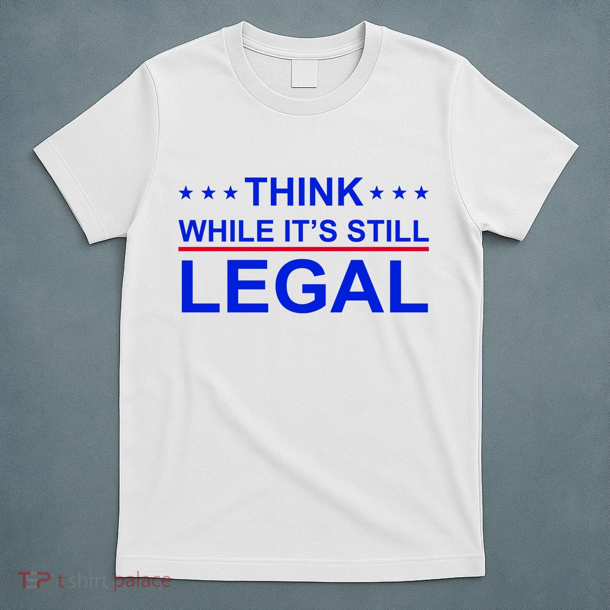 Think While It's Still Legal Constitutional Rights T-Shirt
