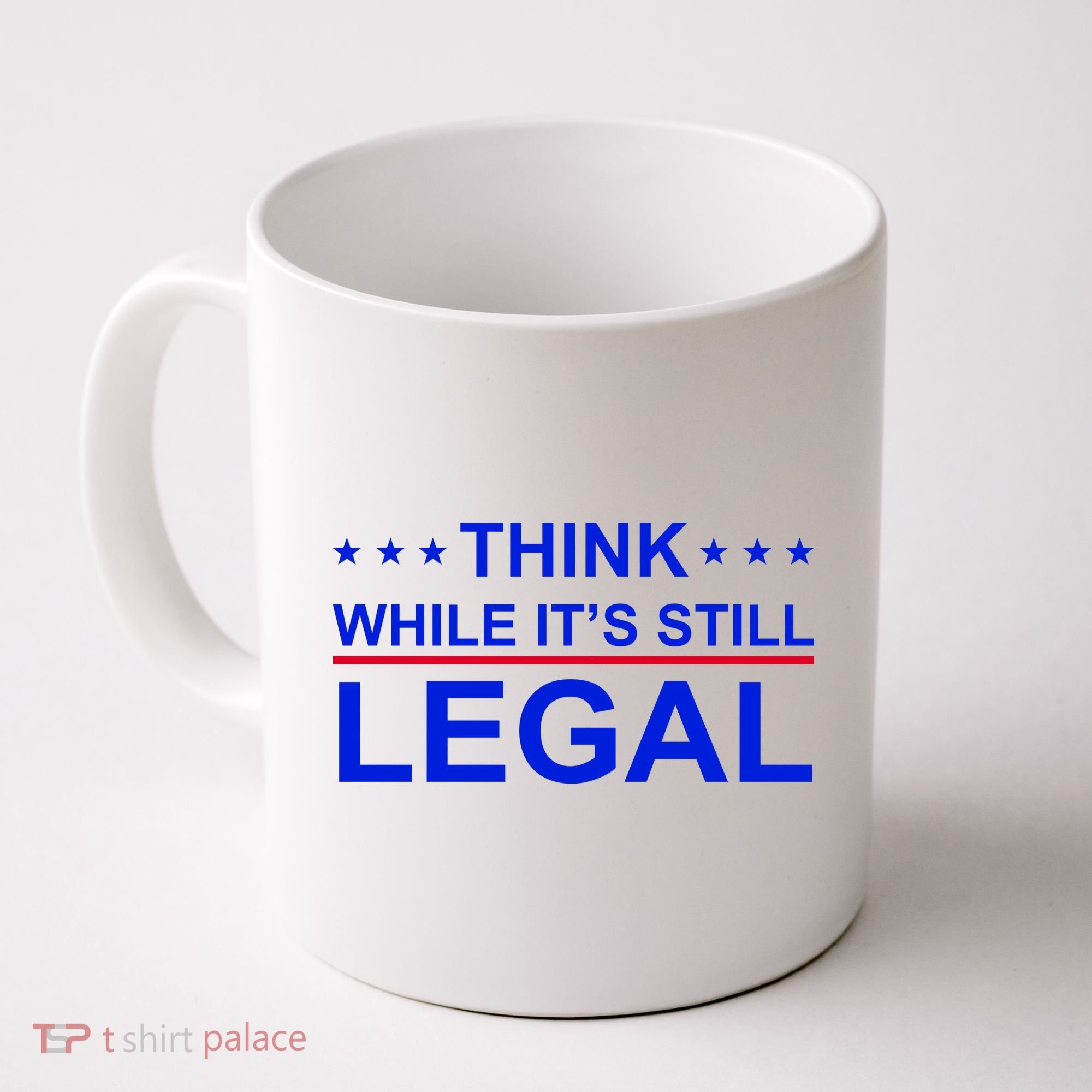 Think While It's Still Legal Constitutional Rights Coffee Mug